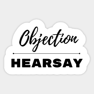 Objection hearsay Sticker